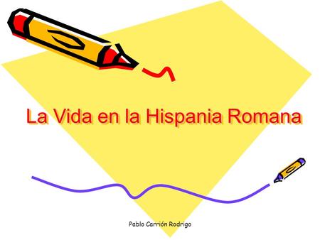 La Vida en la Hispania Romana