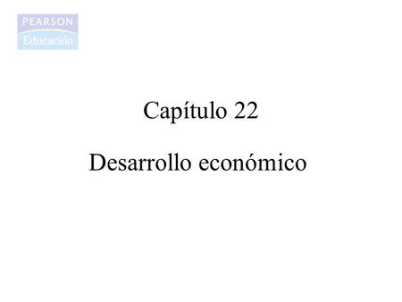 Capítulo 22 Desarrollo económico.