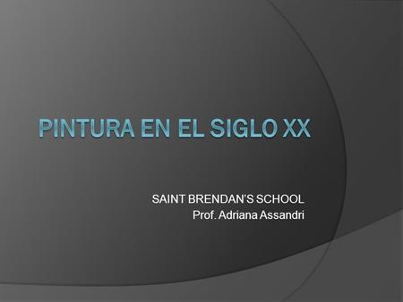 SAINT BRENDAN’S SCHOOL Prof. Adriana Assandri