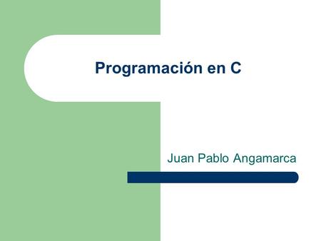 Programación en C Juan Pablo Angamarca. Algoritmo.