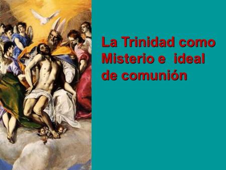 La Trinidad como Misterio e  ideal de comunión