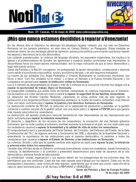 Num. 37/ Caracas, 14 de mayo de 2004/ www.redenergiapostiva.org En los últimos días el Gobierno ha retomado los desalojos ilegales violando una vez más.