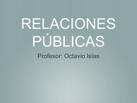 Profesor: Octavio Islas