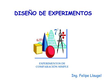 DISEÑO DE EXPERIMENTOS EXPERIMENTOS DE COMPARACIÓN SIMPLE