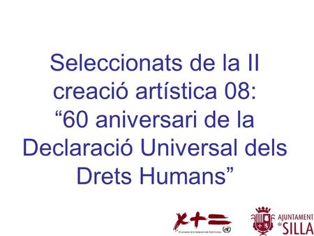 Seleccionats de la II creació artística 08: “60 aniversari de la Declaració Universal dels Drets Humans”