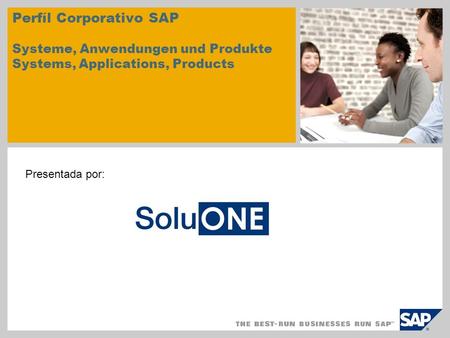 Perfíl Corporativo SAP Systeme, Anwendungen und Produkte Systems, Applications, Products Presentada por: