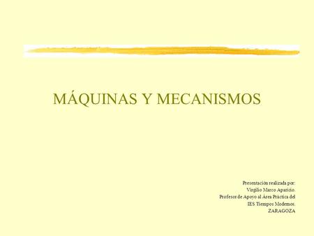 MÁQUINAS Y MECANISMOS Presentación realizada por: