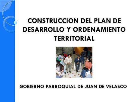 CONSTRUCCION DEL PLAN DE DESARROLLO Y ORDENAMIENTO TERRITORIAL