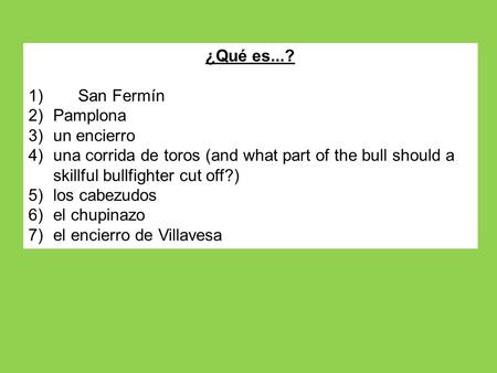 ¿Qué es...? 1)	San Fermín Pamplona un encierro