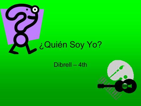 ¿Quién Soy Yo? Dibrell – 4th.