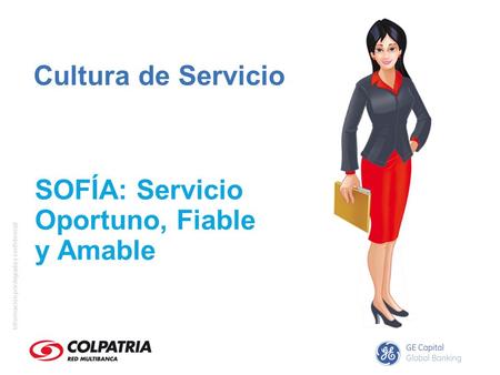 Cultura de Servicio SOFÍA: Servicio Oportuno, Fiable y Amable.