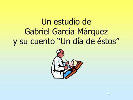 Un estudio de Gabriel García Márquez y su cuento “Un día de éstos”