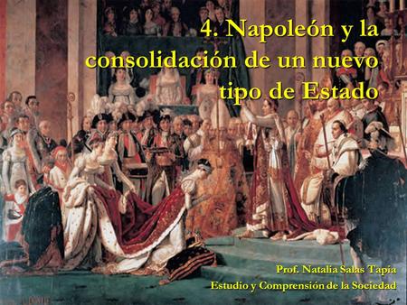 4. Napoleón y la consolidación de un nuevo tipo de Estado