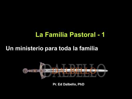 La Familia Pastoral - 1 Un ministerio para toda la familia