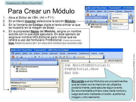 Para Crear un Módulo Abra el Editor de VBA. (Alt + F11)