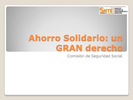Ahorro Solidario: un GRAN derecho Comisión de Seguridad Social.