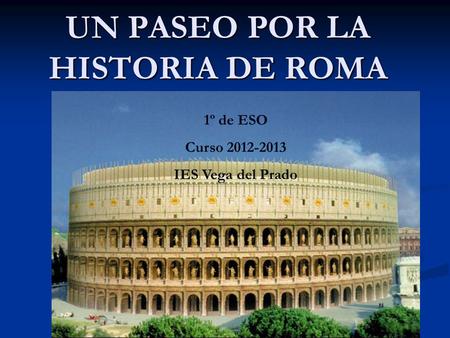 UN PASEO POR LA HISTORIA DE ROMA
