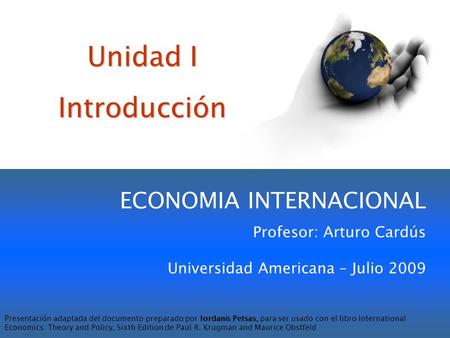 Unidad I Introducción ECONOMIA INTERNACIONAL Profesor: Arturo Cardús