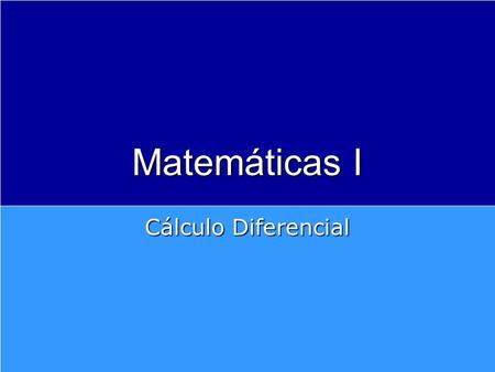 Matemáticas I Cálculo Diferencial.