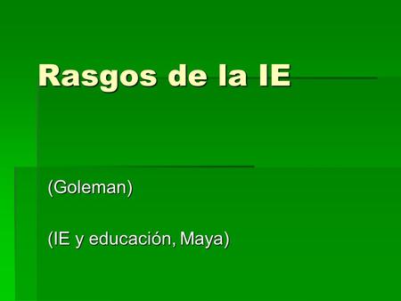 (Goleman) (IE y educación, Maya)