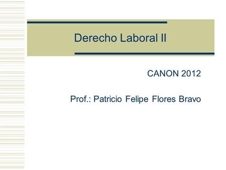 CANON 2012 Prof.: Patricio Felipe Flores Bravo