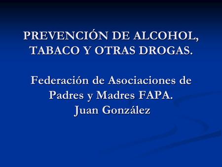 PREVENCIÓN DE ALCOHOL, TABACO Y OTRAS DROGAS