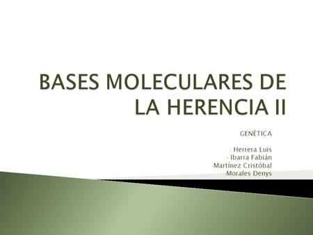 BASES MOLECULARES DE LA HERENCIA II