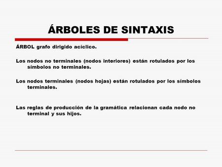 ÁRBOLES DE SINTAXIS ÁRBOL grafo dirigido acíclico.