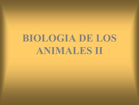 BIOLOGIA DE LOS ANIMALES II