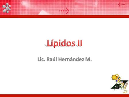Lípidos II Lic. Raúl Hernández M..