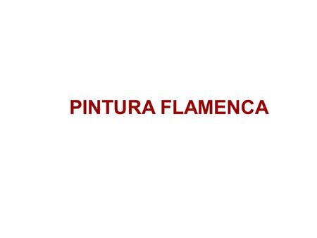 PINTURA FLAMENCA.