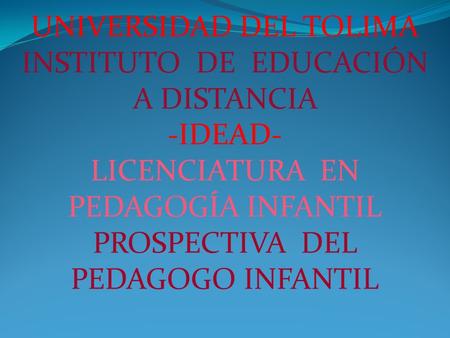 UNIVERSIDAD DEL TOLIMA INSTITUTO DE EDUCACIÓN A DISTANCIA IDEAD-