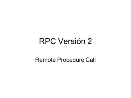 RPC Versión 2 Remote Procedure Call.