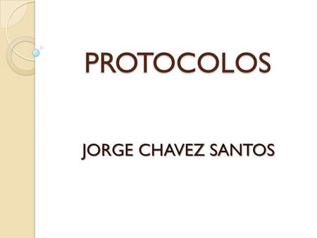 PROTOCOLOS JORGE CHAVEZ SANTOS.