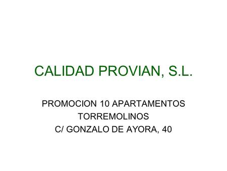 CALIDAD PROVIAN, S.L. PROMOCION 10 APARTAMENTOS TORREMOLINOS C/ GONZALO DE AYORA, 40.