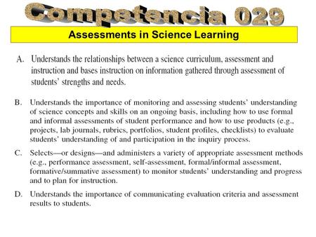 Assessments in Science Learning. authentic assessment: Exámenes hechos por los maestros, usando información de los estudiantes. Exámenes que no sean necesariamente.
