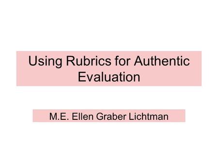 Using Rubrics for Authentic Evaluation
