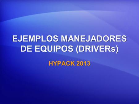 EJEMPLOS MANEJADORES DE EQUIPOS (DRIVERs)