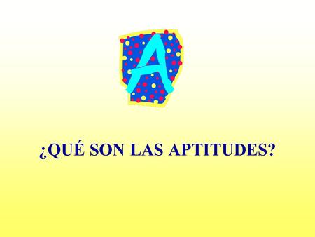 ¿QUÉ SON LAS APTITUDES?.