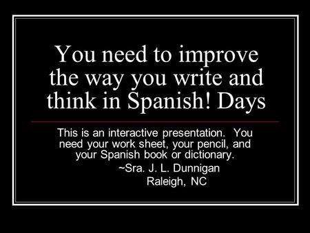 You need to improve the way you write and think in Spanish! Days