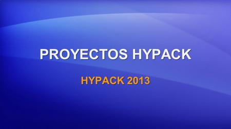 PROYECTOS HYPACK HYPACK 2013.