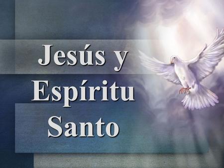 Jesús y Espíritu Santo.