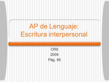 AP de Lenguaje: Escritura interpersonal