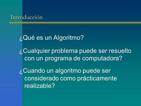 Introducción ¿Qué es un Algoritmo?