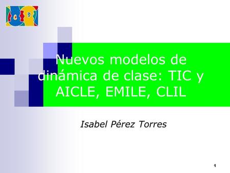 Nuevos modelos de dinámica de clase: TIC y AICLE, EMILE, CLIL