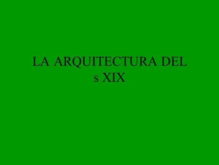 LA ARQUITECTURA DEL s XIX