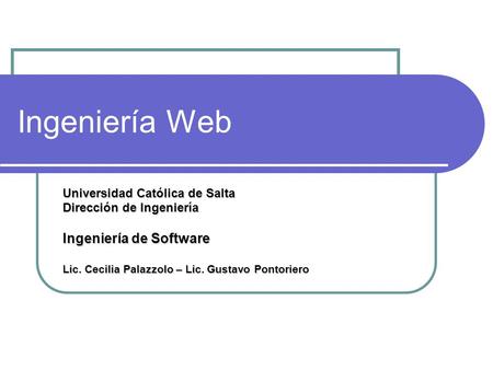 Ingeniería Web Ingeniería de Software Universidad Católica de Salta