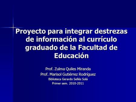 Prof. Zulma Quiles Miranda Prof. Marisol Gutiérrez Rodríguez