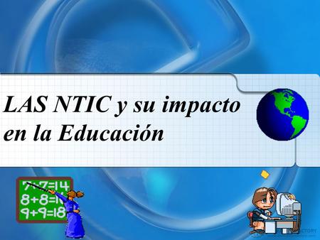 LAS NTIC y su impacto en la Educación