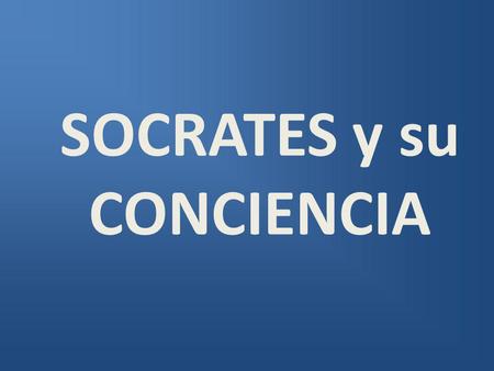 SOCRATES y su CONCIENCIA